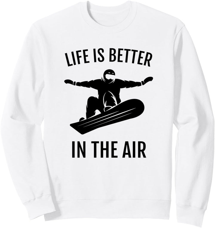 Snowboarding-Geschenk Das Leben ist besser in der Luft Sweatshirt