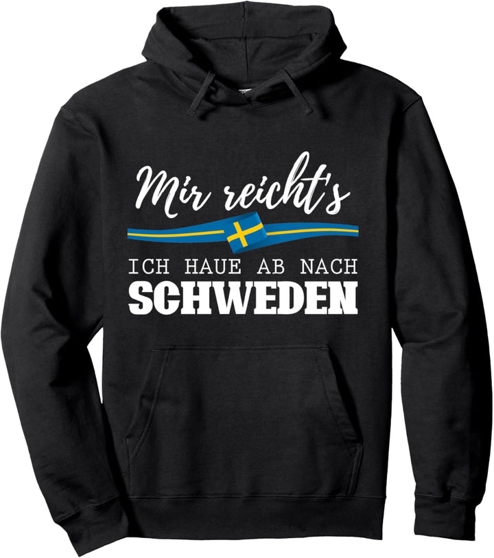 Mir reichts ich haue ab nach Schweden Pullover Hoodie