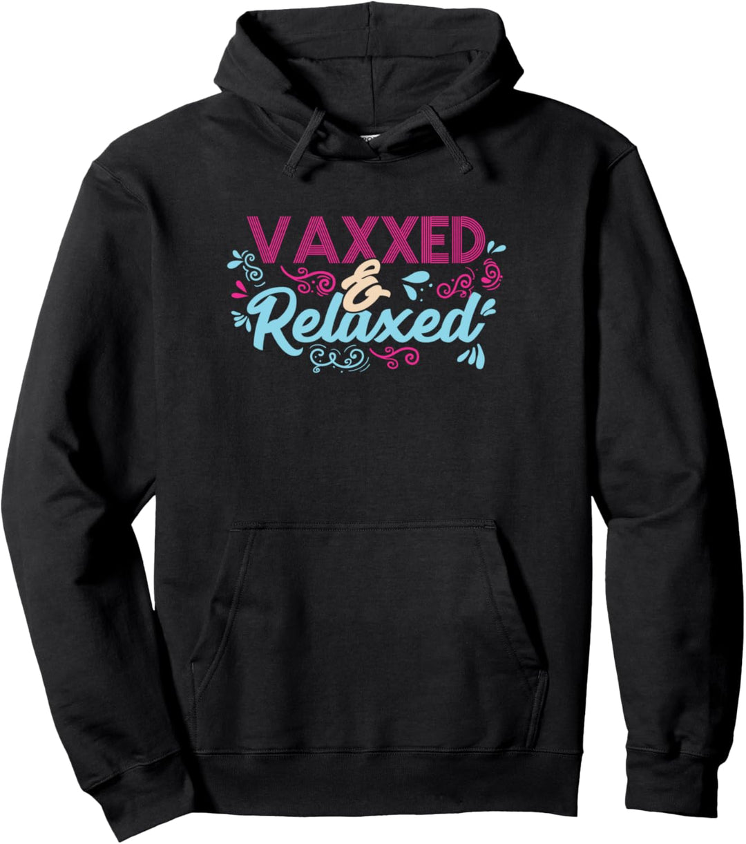 Pro Vaccination Quote - Vaxxed & Relaxed Pullover Hoodie