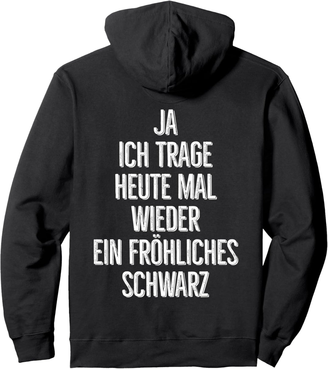 Ja ich trage heute mal wieder ein fröhliches schwarz Pullover Hoodie