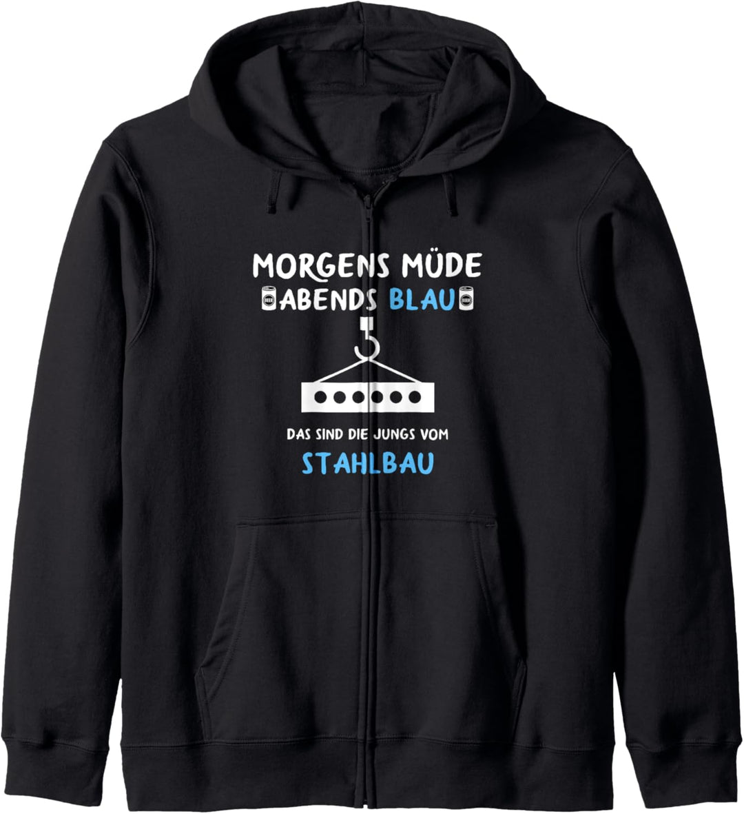 Metallbau Stahlbau Morgens Müde Abends Blau Stahlbauer Kapuzenjacke