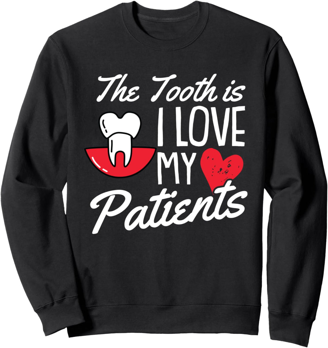I Love My Patients Dentist Funny Dental Assistant Hygienist Sweatshirt