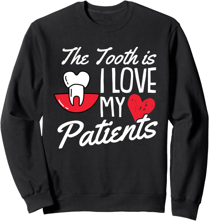 I Love My Patients Dentist Funny Dental Assistant Hygienist Sweatshirt