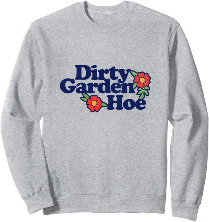 Dirty Garden HOE Sweatshirt