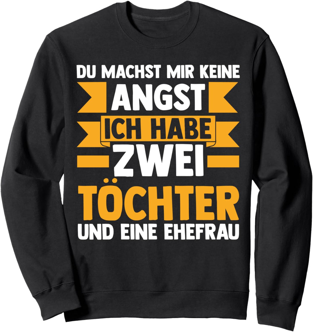 Ich habe zwei Töchter Papa 2 Töchter Sweatshirt