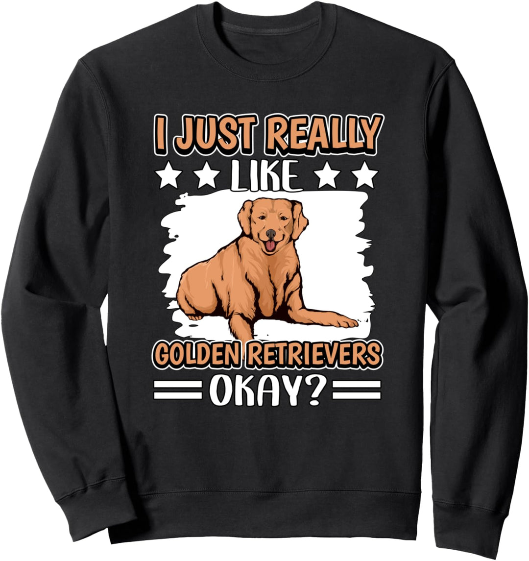 I Just Really Like Golden Retrievers Golden Retriever Sweatshirt