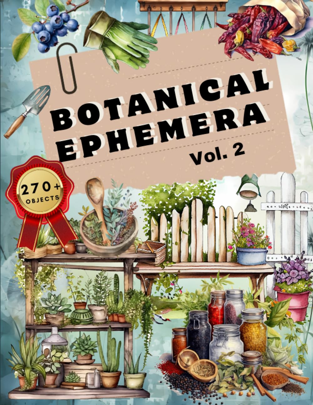 Botanical Ephemera Book Vol.2: High Quality Images Of Flower and Herbs For Paper Crafts, Scrapbookin