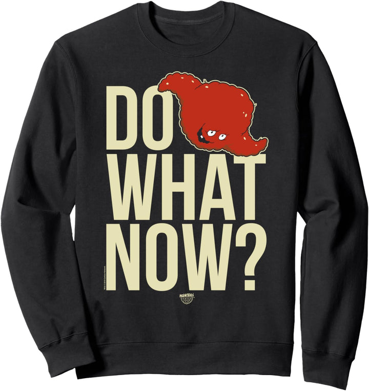 Aqua Teen Hunger Force Do What Now? Sweatshirt