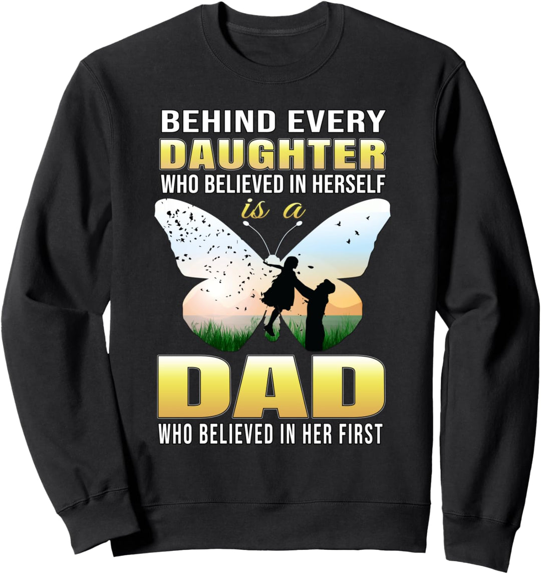 Hinter jeder Tochter steht ein Vater, der an ihre Väter Sweatshirt