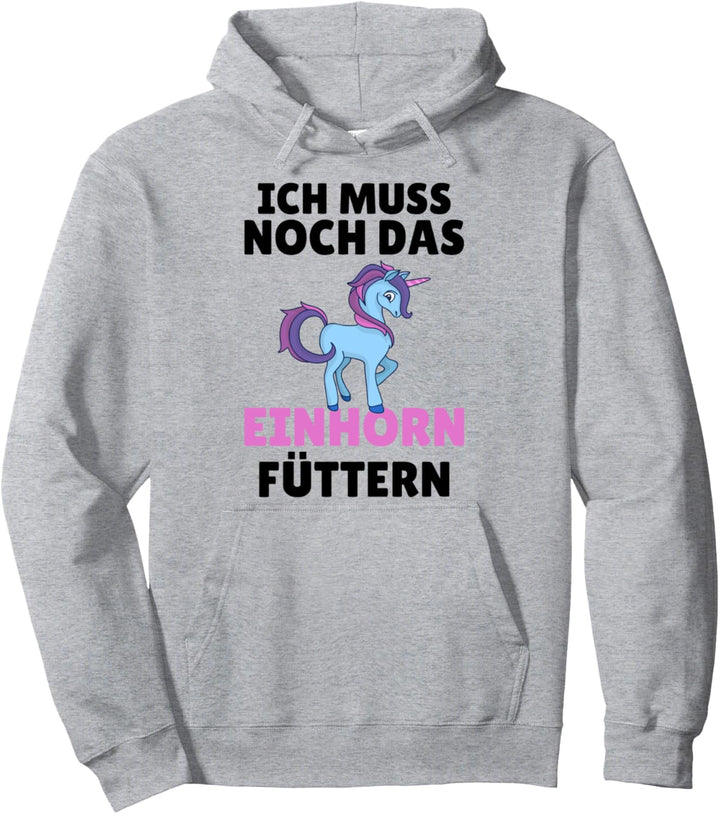 Ich muss noch das Einhorn füttern Magisch Mädchen Einhorn Pullover Hoodie