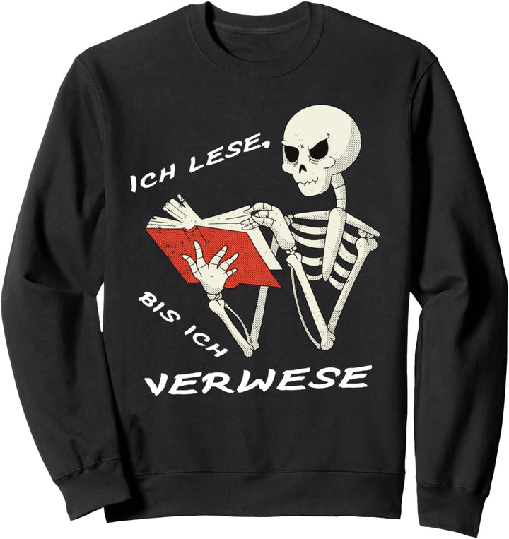 Ich Lese Bis Ich Verwese Nerd Bücherwurm Bücher Leseratte Sweatshirt