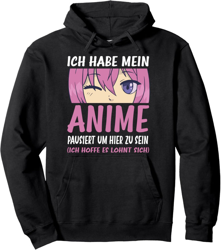 Anime Mädchen - Ich habe mein Anime pausiert um hier zu sein Pullover Hoodie