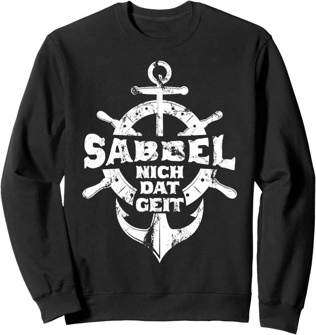 Sabbel Nich Dat Geit Lustiges Plattdeutsch Norddeutsch Sweatshirt