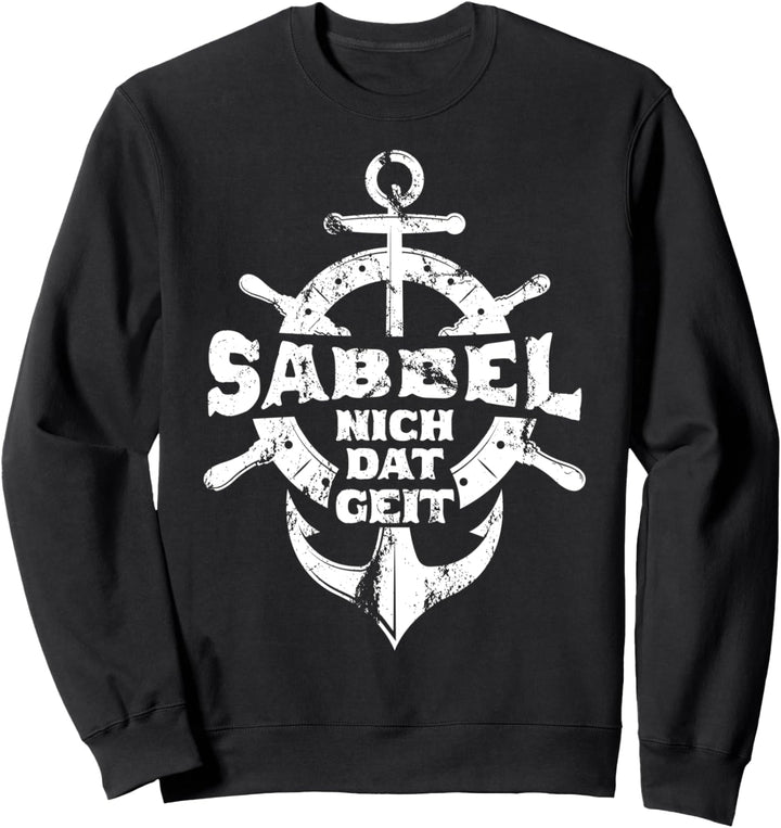 Sabbel Nich Dat Geit Lustiges Plattdeutsch Norddeutsch Sweatshirt
