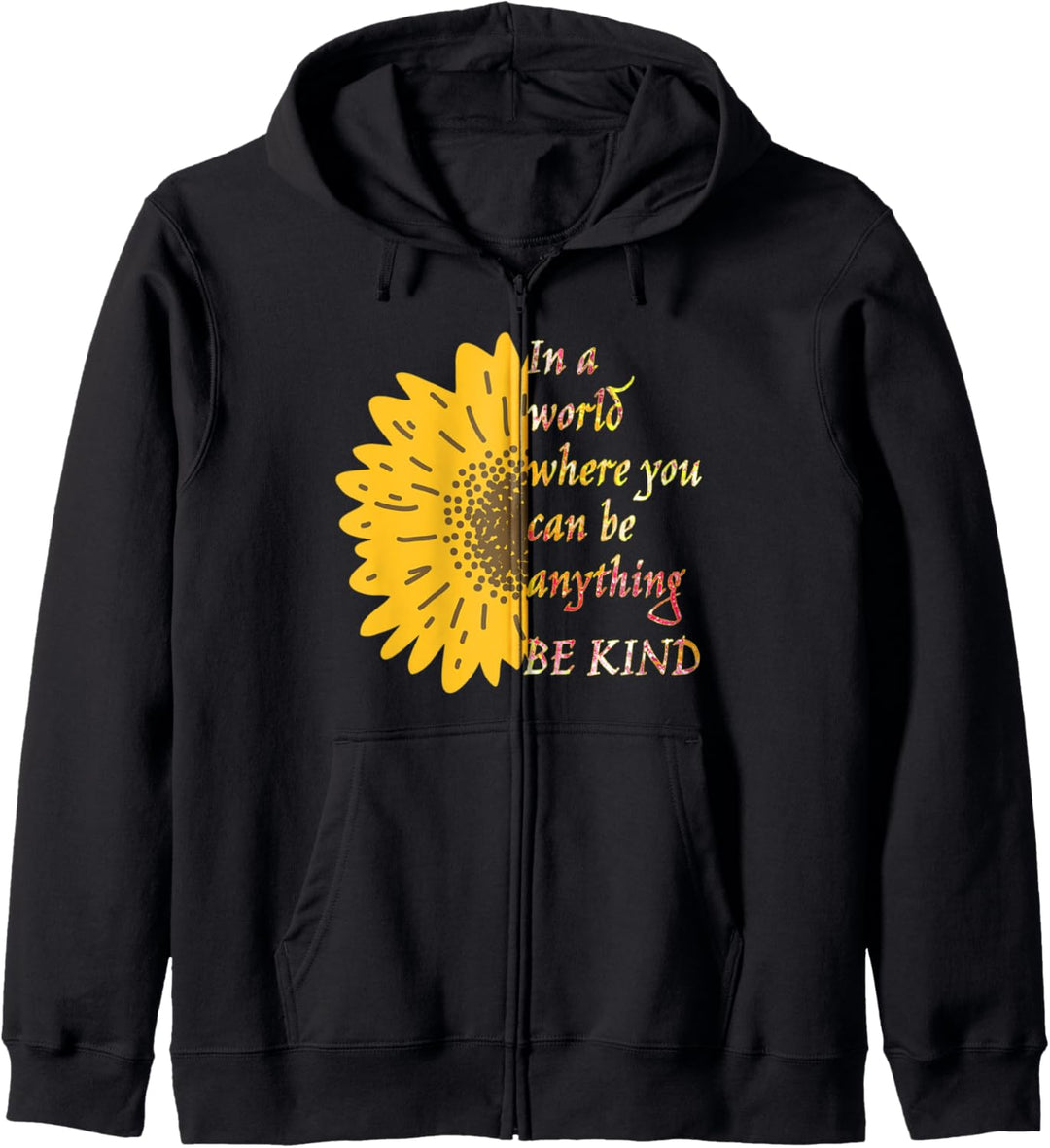 In A World Where You Can Be Anything Be Kind Sunflower Kapuzenjacke