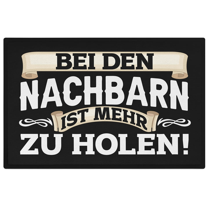 Trendation - Bei Den Nachbarn Ist Mehr Zu Holen Lustige Fussmatte mit Spruch 60x40 cm