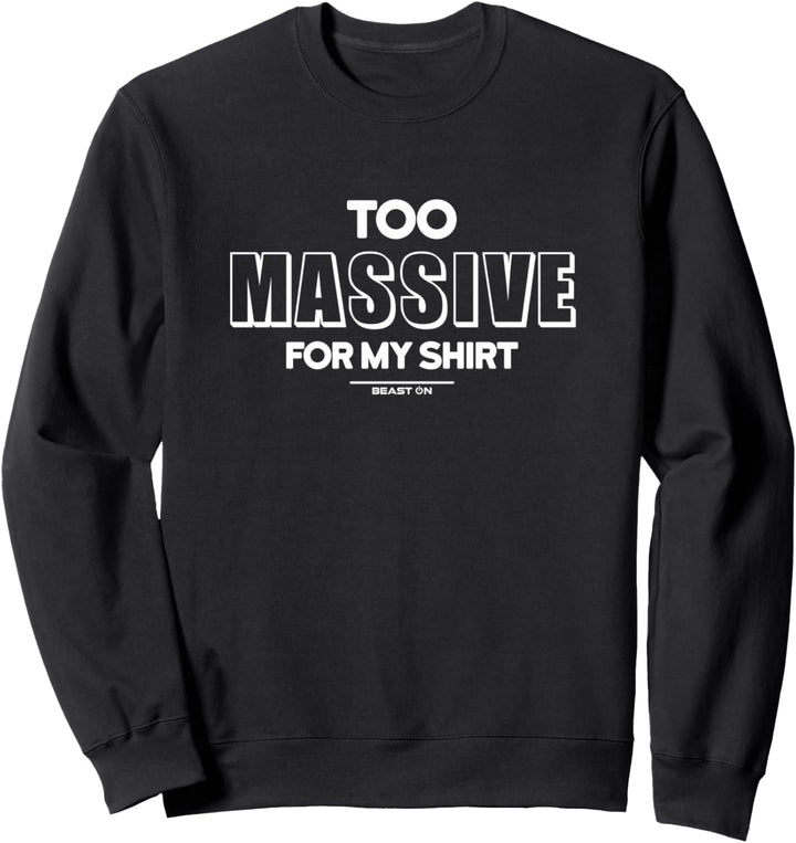 Too Massive for my Lustige Gym Fitness Motivation Sprüche Sweatshirt