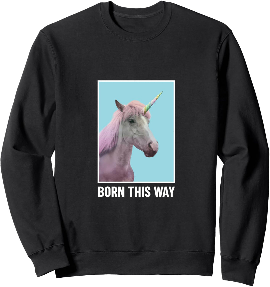 Einhorn- Born This Way Sweatshirt