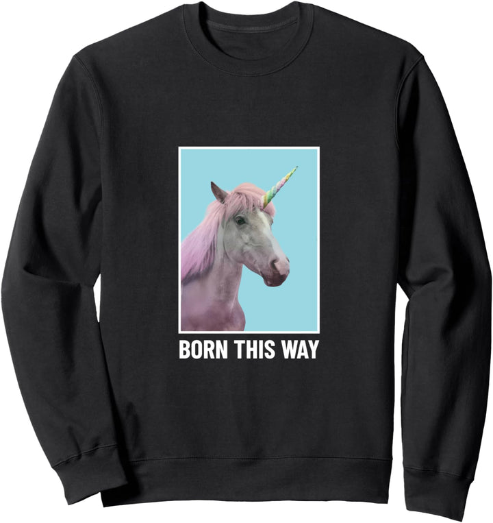 Einhorn- Born This Way Sweatshirt