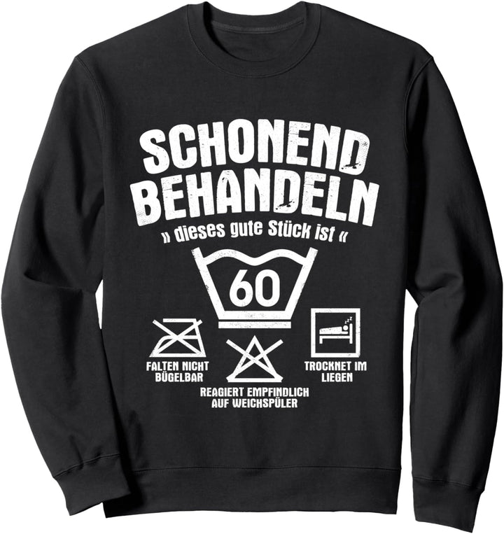 Dieses Gute Stück Ist 60 Schonend Behandeln 60. Geburtstag Sweatshirt