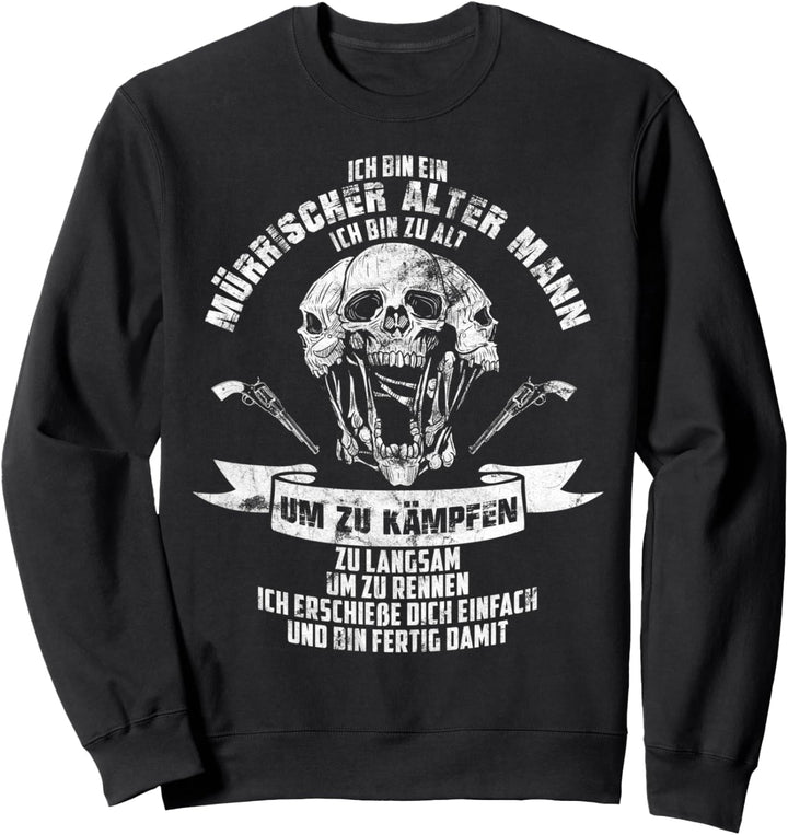 Ich Bin Ein Mürrischer Alter Mann Lustiges Spruch Sweatshirt