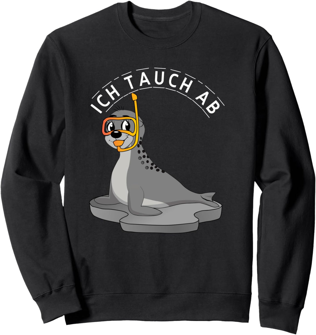 Witziger Spruch mit Seehund Robbe Taucher Urlaub Sweatshirt