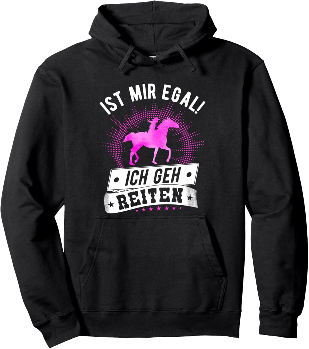 Lustiger Reiterin Spruch Ist Mir Egal! Ich Geh Reiten Pferde Pullover Hoodie