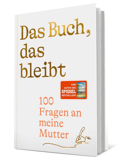 Das Buch, das bleibt: 100 Fragen an meine Mutter | Vom Autor des SPIEGEL-Bestsellers 25 letzte Somme