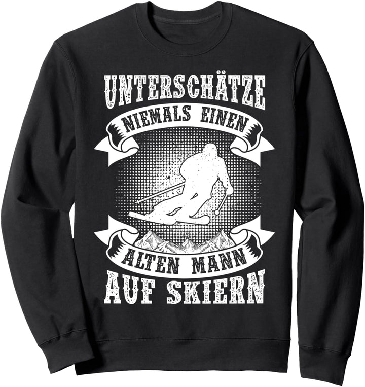 Unterschätze niemals einen alten Mann auf Skiern Skifahrer Sweatshirt