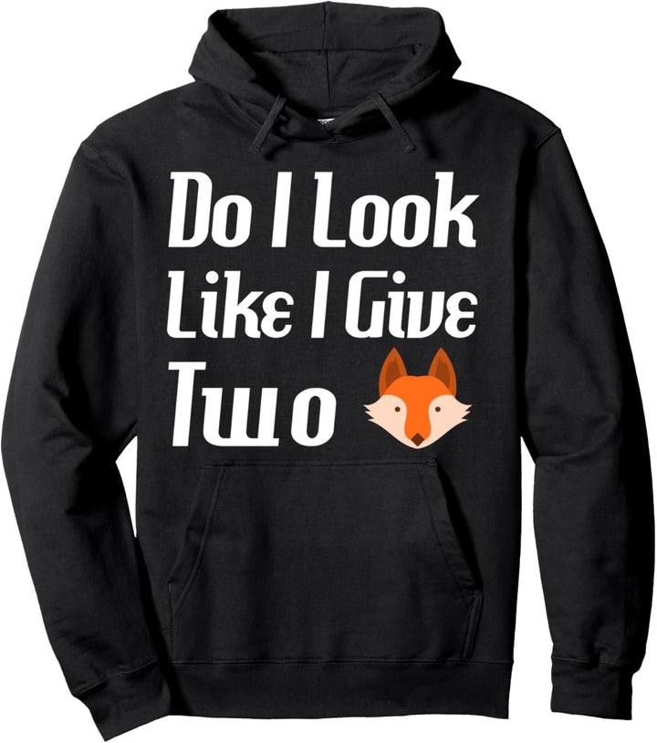 Swearing Funny Sassy Do I Look Like I Give Two Fox Pullover Hoodie