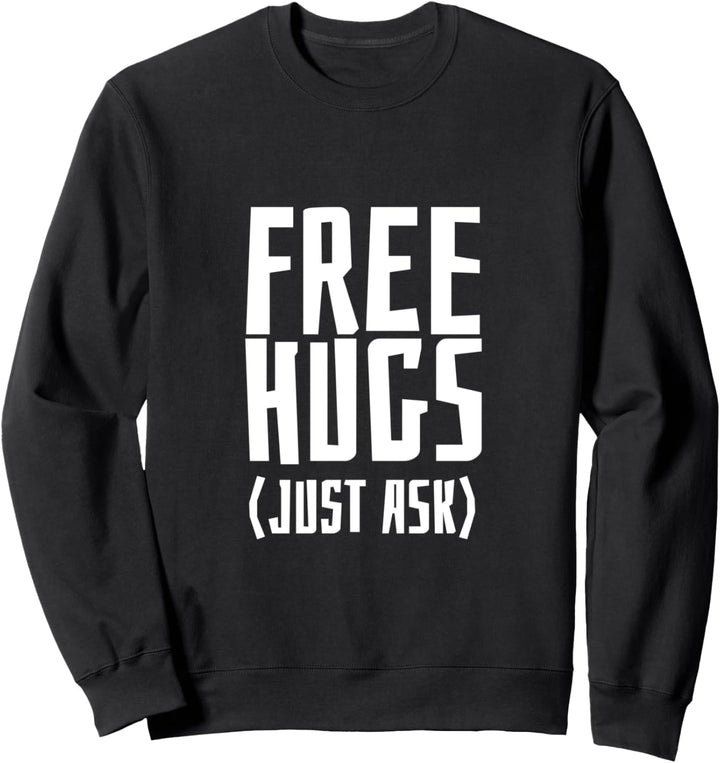 Free Hugs Just Ask, lustiges sarkastisches Geschenk Sweatshirt