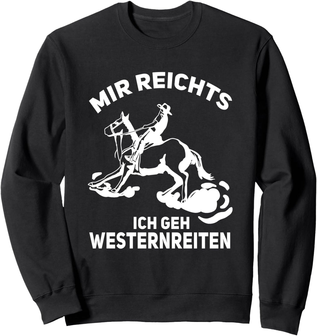 Mir reichts ich geh Westernreiten Pferd Western reiten Sweatshirt