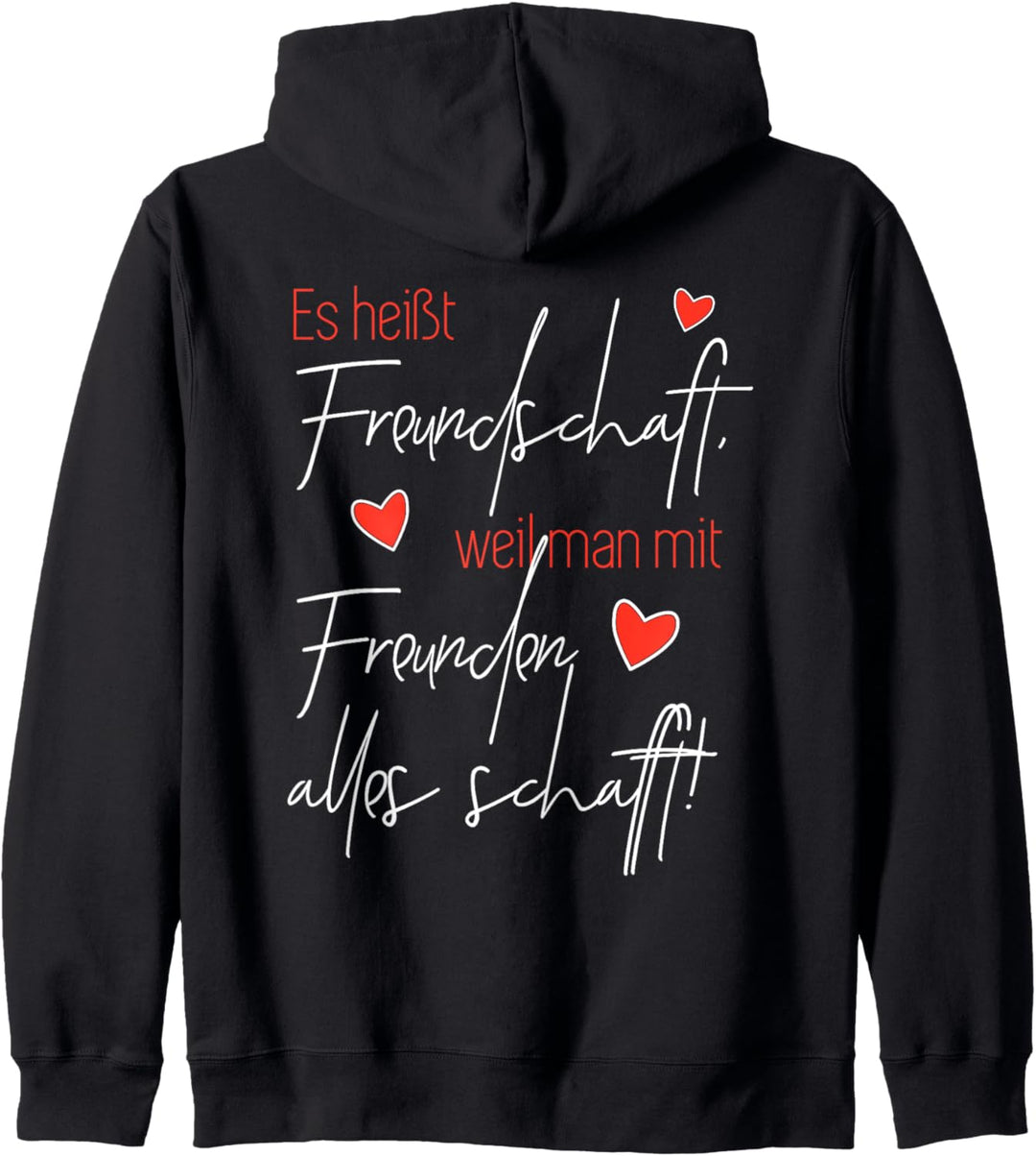 Es heisst Freundschaft, weil man mit Freunden alles schafft Kapuzenjacke