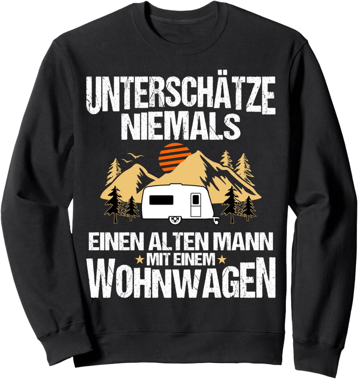 Unterschätze niemals einen alten Mann mit Wohnwagen Sweatshirt