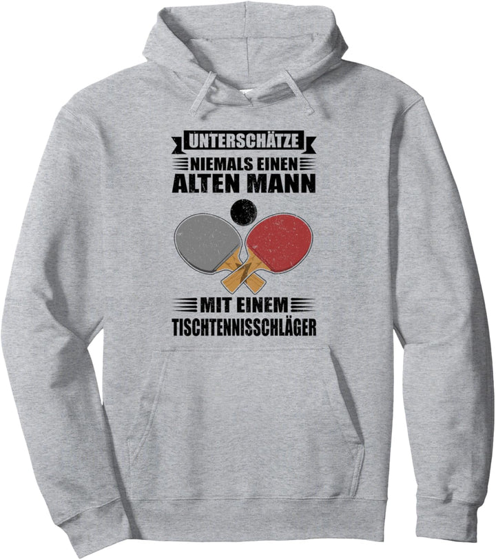 Unterschätze niemals einen alten Mann - Lustig Tischtennis Pullover Hoodie