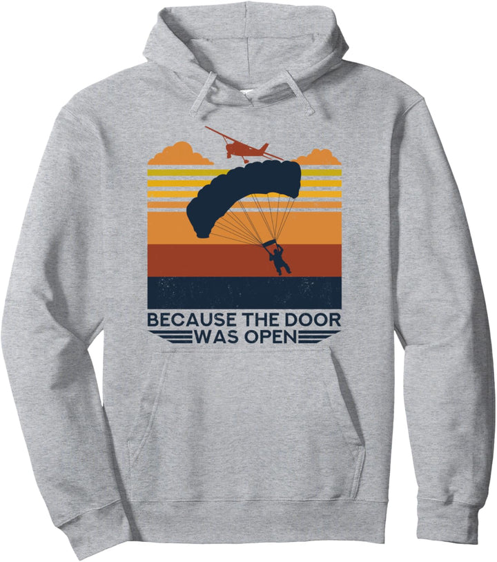 Because The Door Was Open Fallschirmspringer Paragliding Pullover Hoodie