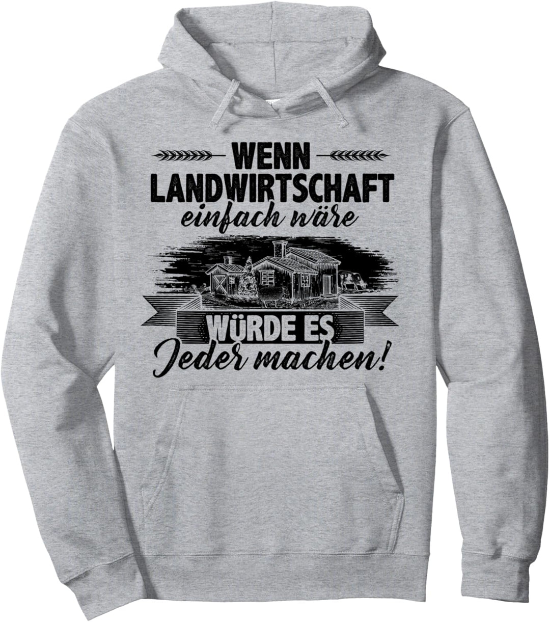 Wenn Landwirtschaft Einfach Wäre Würde Es Jeder Machen Bauer Pullover Hoodie