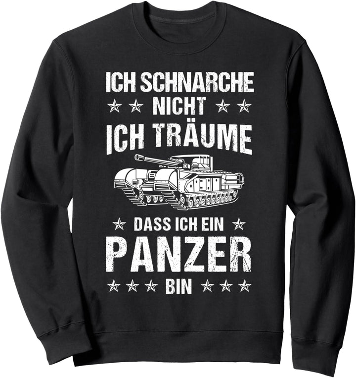 Ich schnarche nicht ich träume dass ich ein Panzer bin Sweatshirt