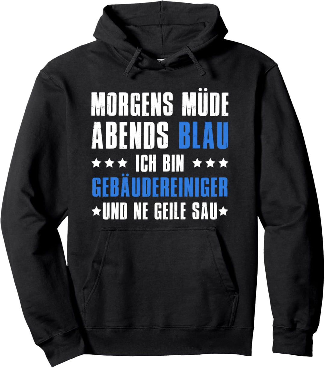 Morgens Müde Abends Blau Ich bin Gebäudereiniger Pullover Hoodie