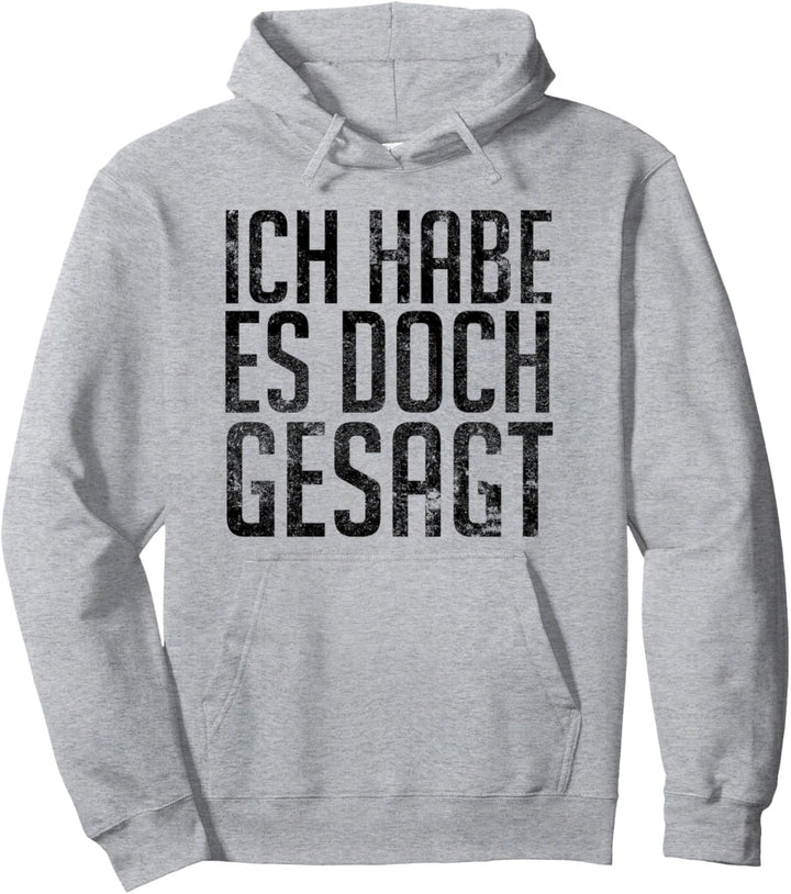 Ich Habe Es Doch Gesagt - I Told you so auf Deutsch Pullover Hoodie