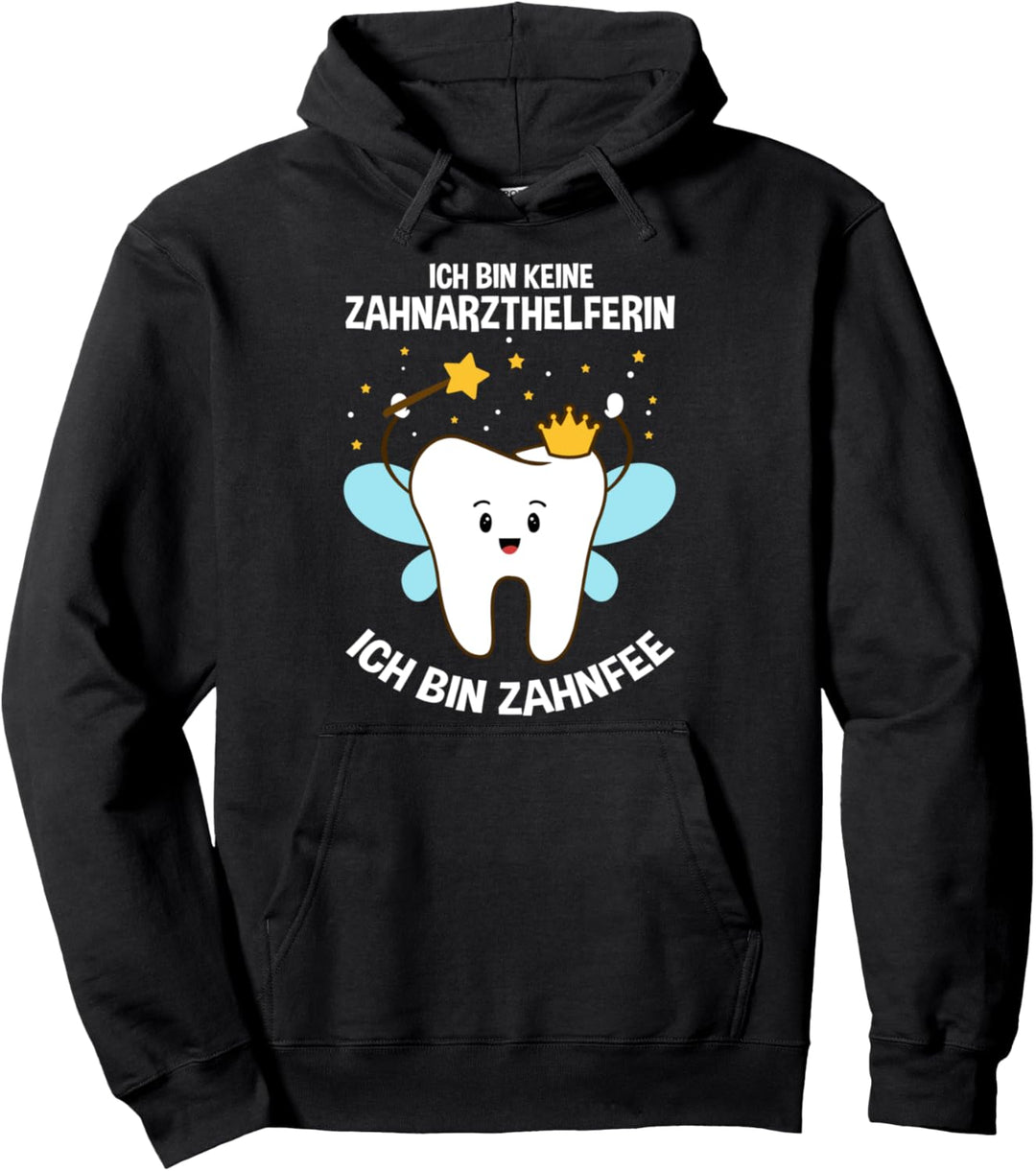 Zahnfee - Ich bin keine Zahnarzthelferin, ich bin Zahnfee Pullover Hoodie