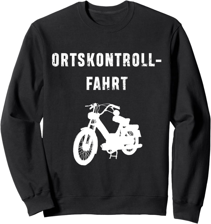 Moped Dorf spekulieren fahren Ortskontrollfahrt OKF Sweatshirt