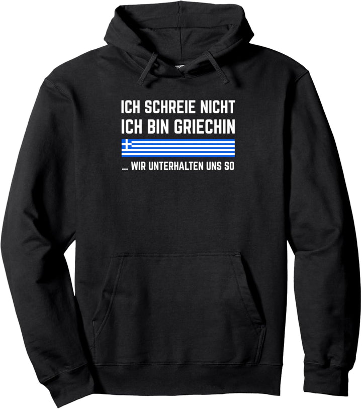 Griechenland Spruch Ich schreie nicht ich bin Griechin Pullover Hoodie