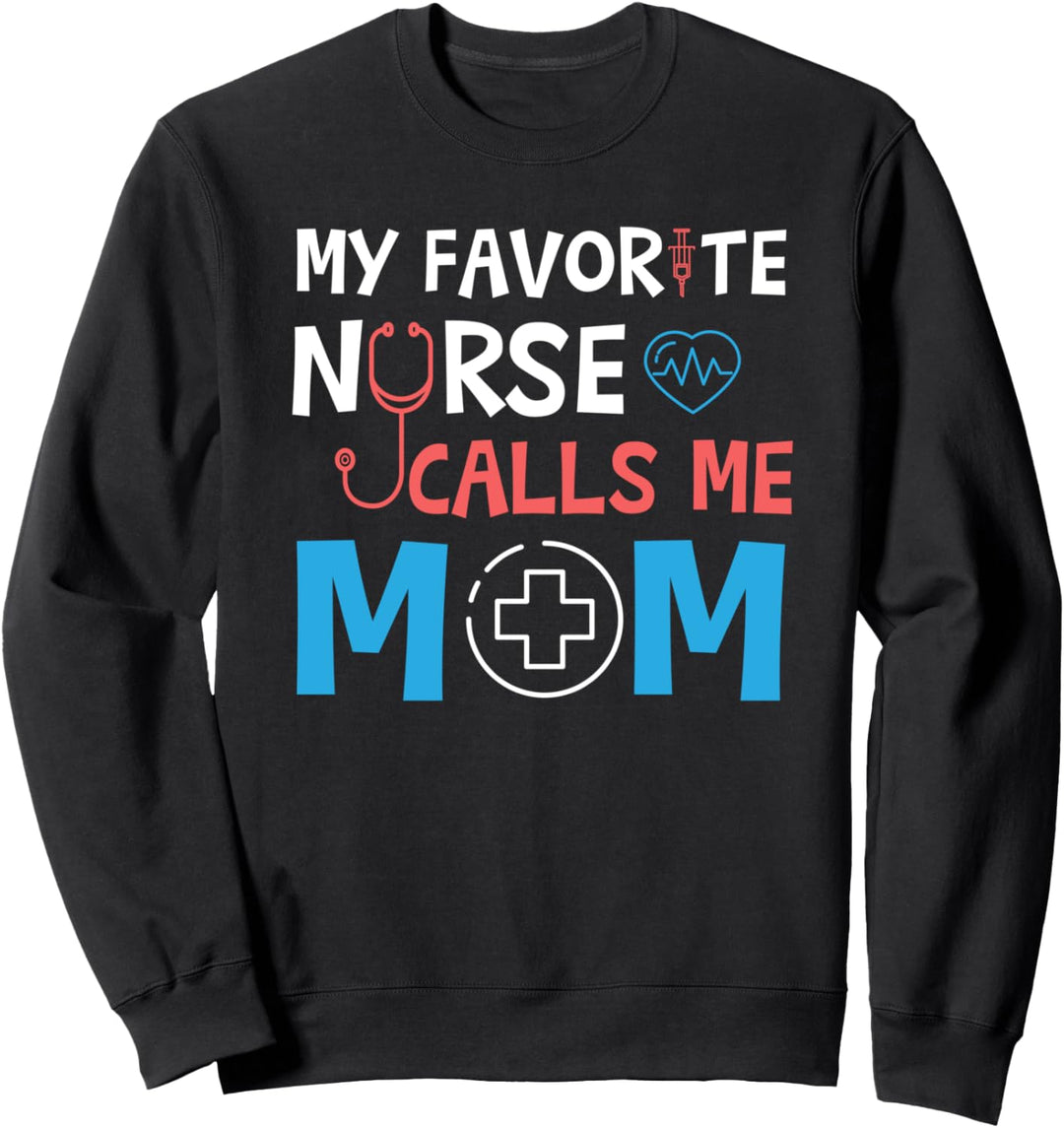 Cute My Favorite Nurse Call Me Mom Shirt, RN LPN Mothers Day Sweatshirt