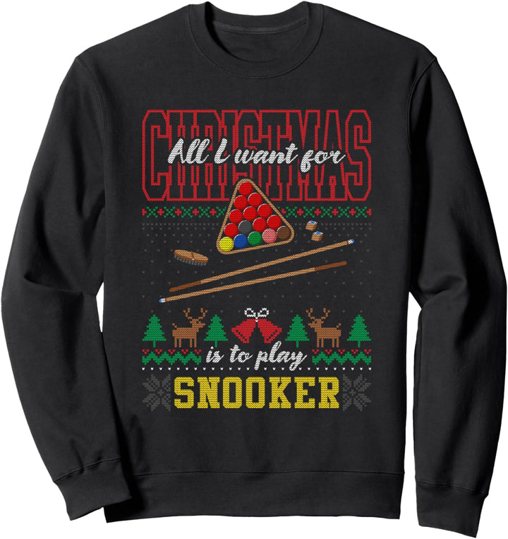 All I Want For Christmas Is To Play Snooker Ugly Sweater Sweatshirt
