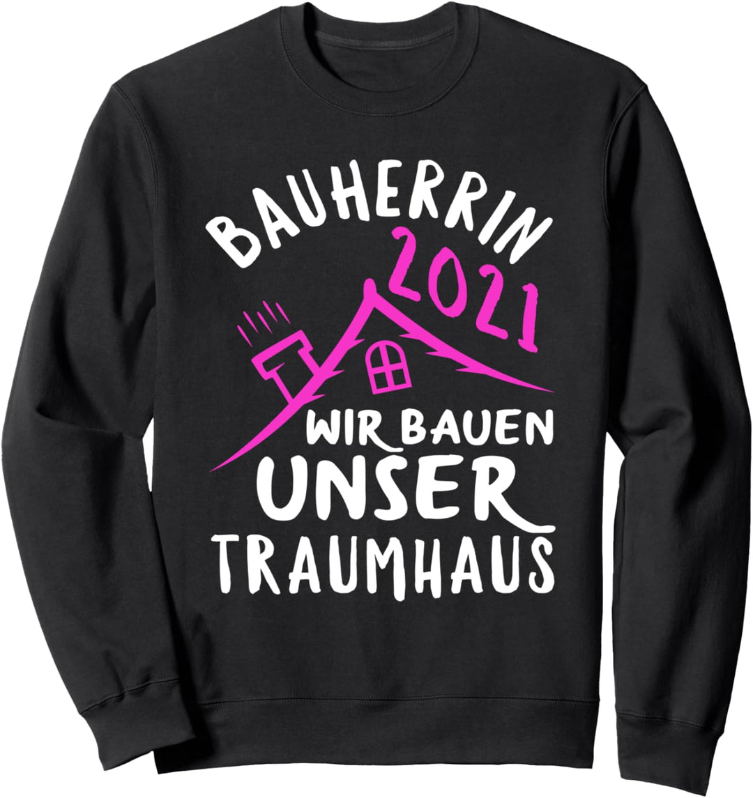 Bauherrin 2021 Bauherrinnen Richtfest-ideen Bauherrin Sweatshirt
