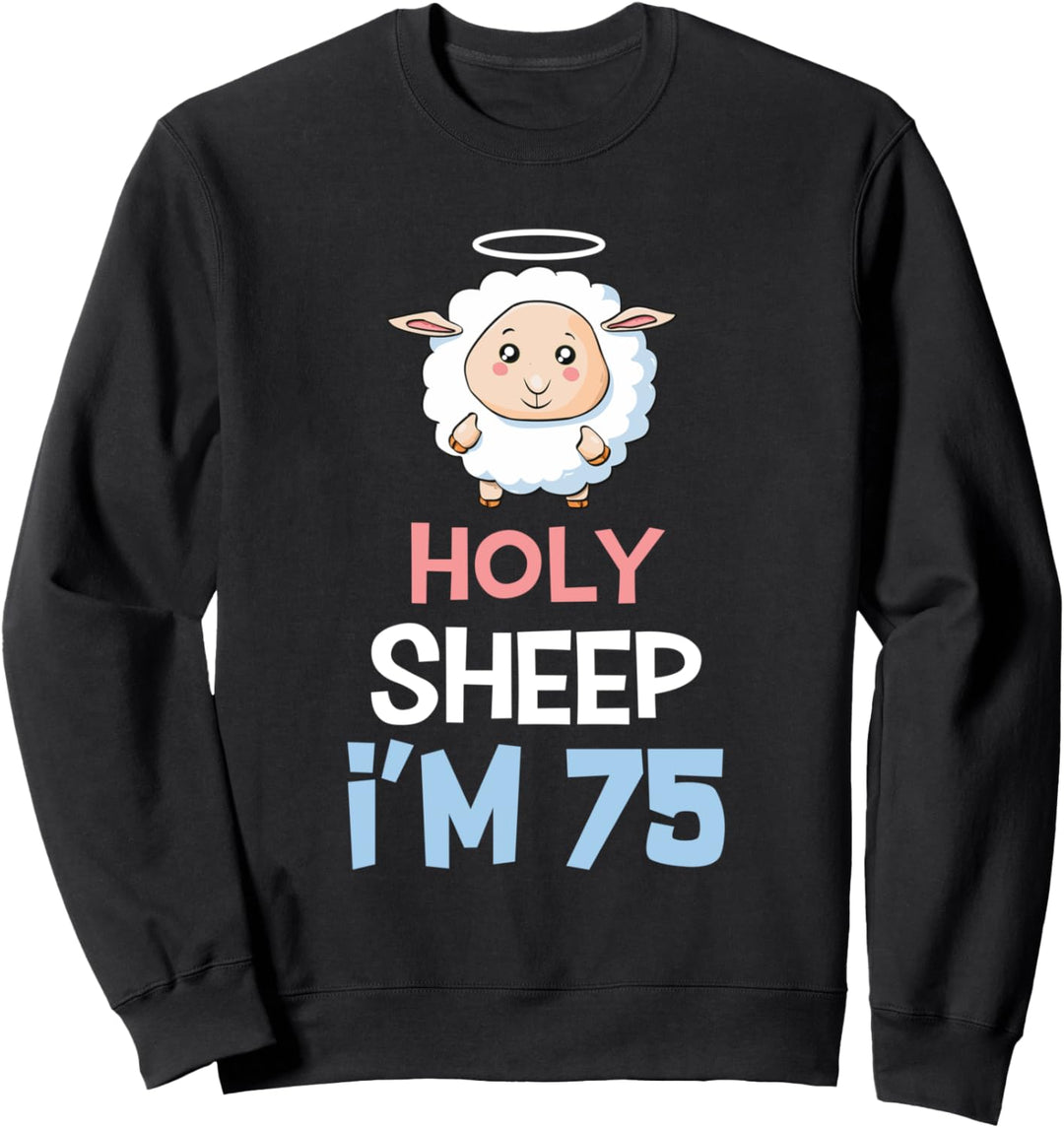 75. Geburtstag lustiges Geschenk Holy Sheep 75 Jahre alt Sweatshirt