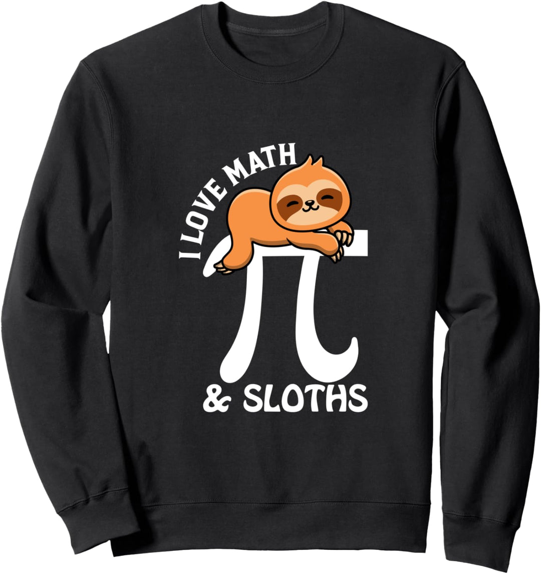 I love math and sloths 3.14 Pi Day Math Geek Nerd-T-Shirt Sweatshirt