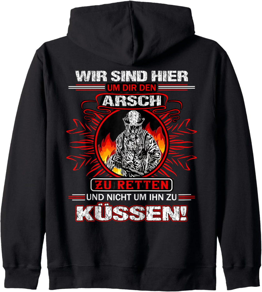 Wir sind hier um dir den A. zu retten nicht um ihn zu küssen Kapuzenjacke