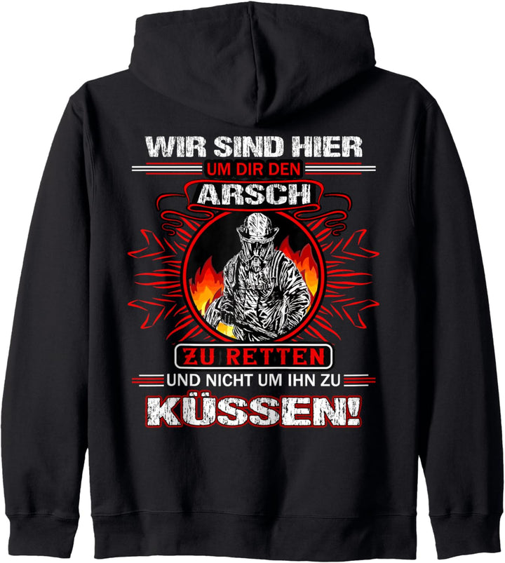 Wir sind hier um dir den A. zu retten nicht um ihn zu küssen Kapuzenjacke